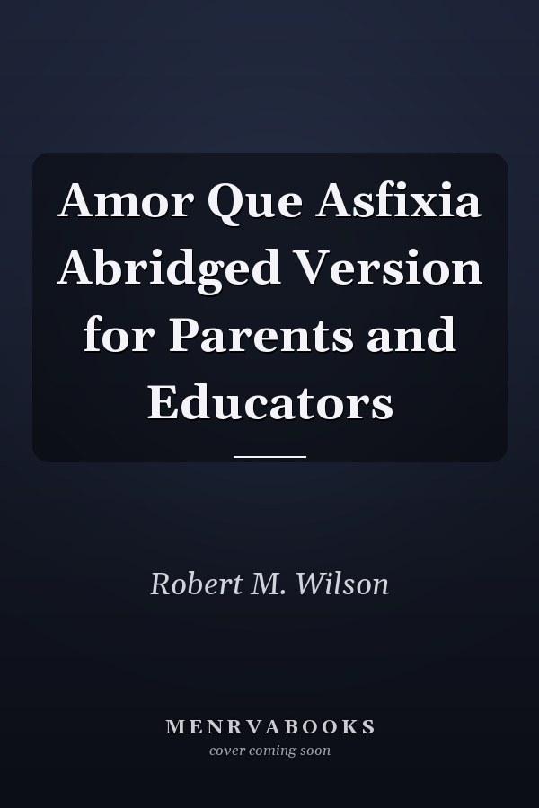 Amor Que Asfixia Abridged Version for Parents and Educators