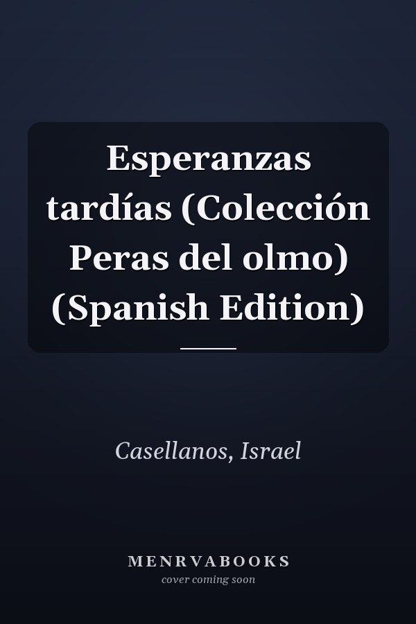 Esperanzas tardías (Colección Peras del olmo) (Spanish Edition)
