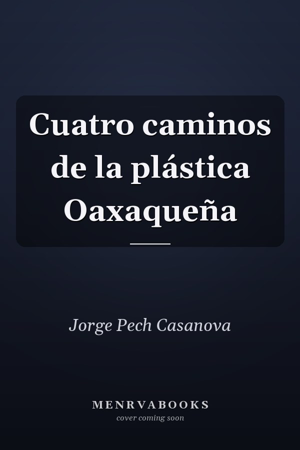Cuatro caminos de la plástica Oaxaqueña