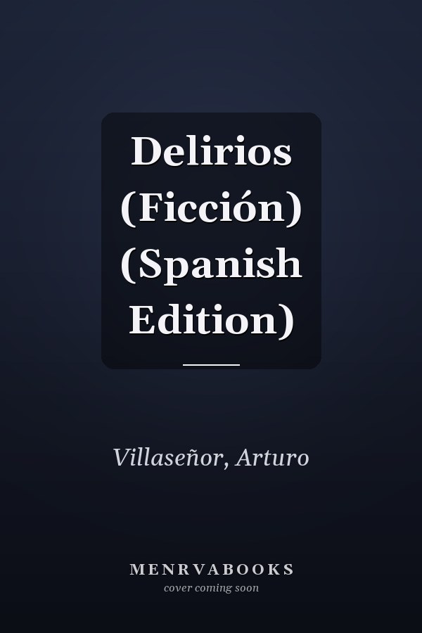 Delirios (Ficción) (Spanish Edition)