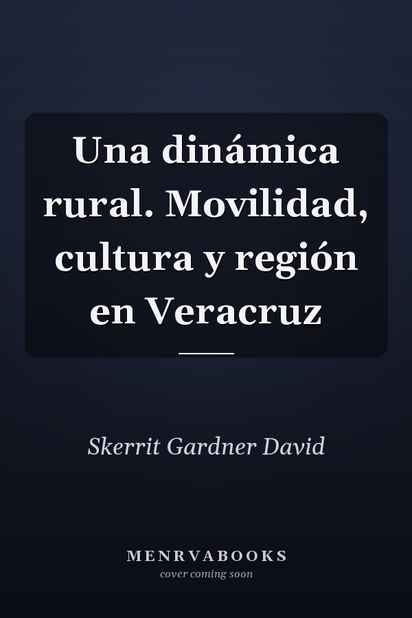 Una dinámica rural. Movilidad, cultura y región en Veracruz