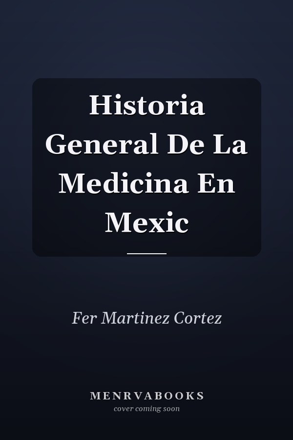 Historia General De La Medicina En Mexic