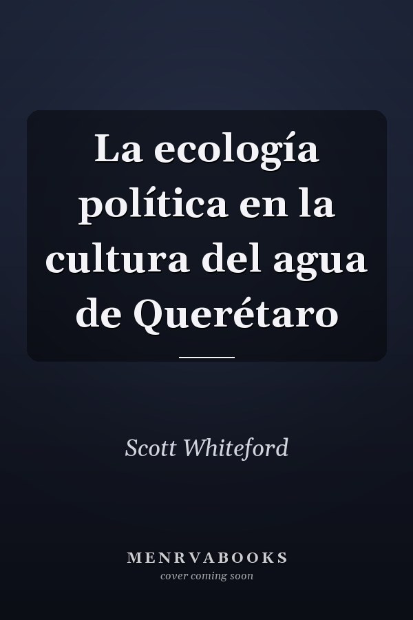 La ecología política en la cultura del agua de Querétaro