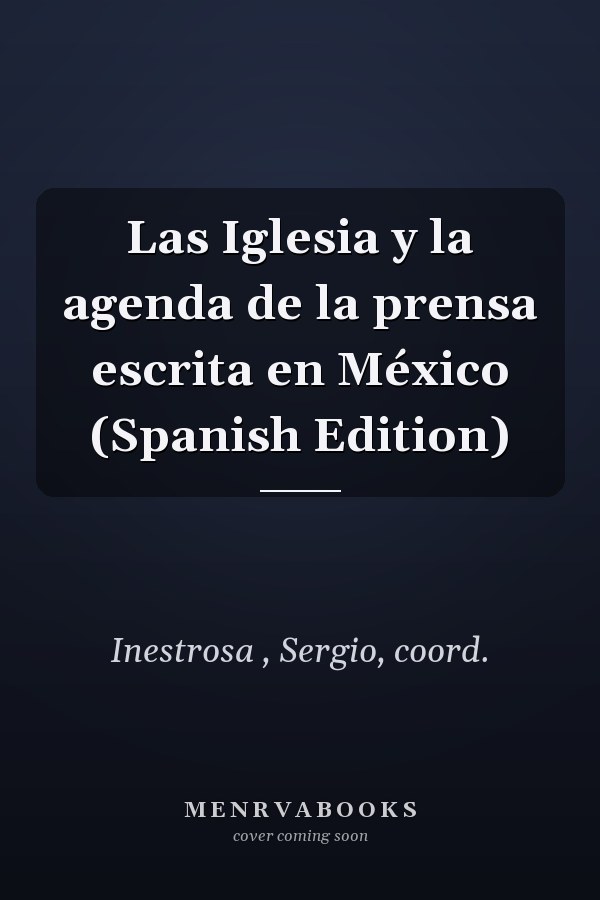 Las Iglesia y la agenda de la prensa escrita en México (Spanish Edition)