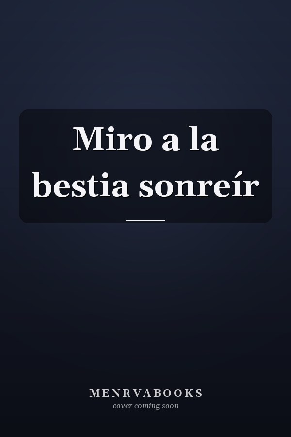 Miro a la bestia sonreír