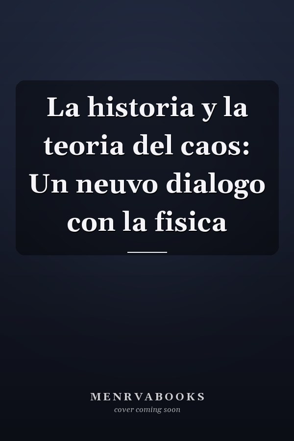 La historia y la teoria del caos: Un neuvo dialogo con la fisica