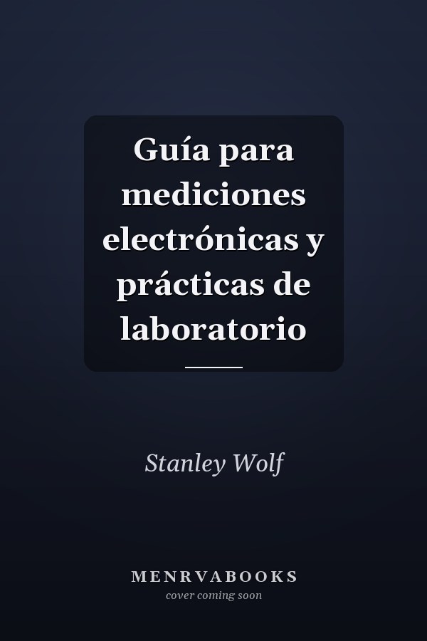Guía para mediciones electrónicas y prácticas de laboratorio