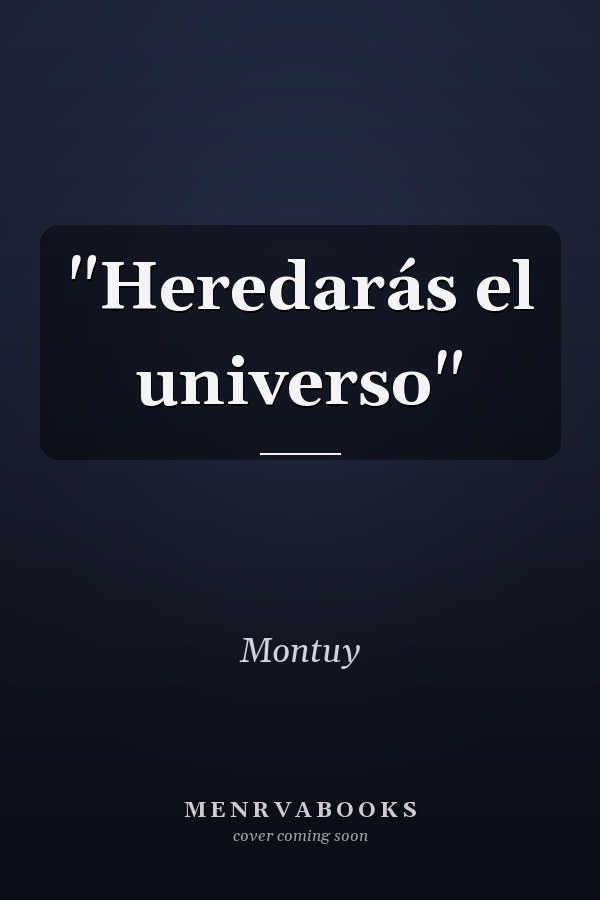 "Heredarás el universo"