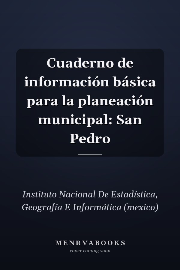 Cuaderno de información básica para la planeación municipal: San Pedro
