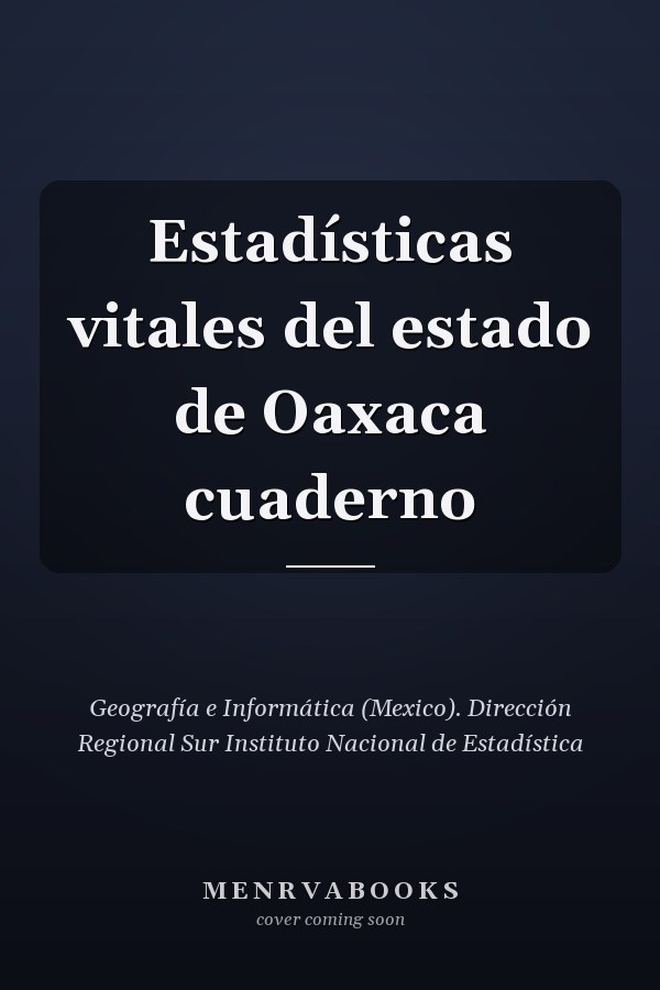 Estadísticas vitales del estado de Oaxaca cuaderno