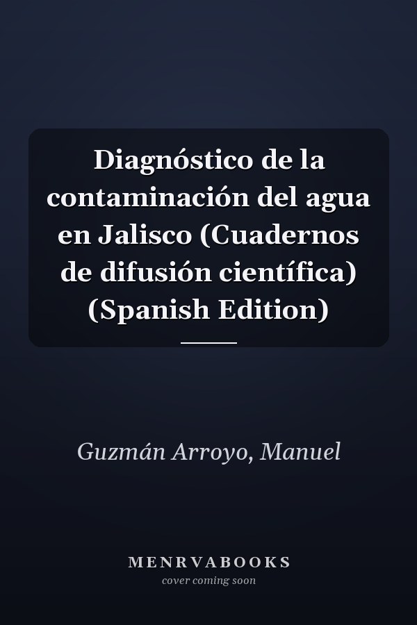 Diagnóstico de la contaminación del agua en Jalisco (Cuadernos de difusión científica) (Spanish Edition)