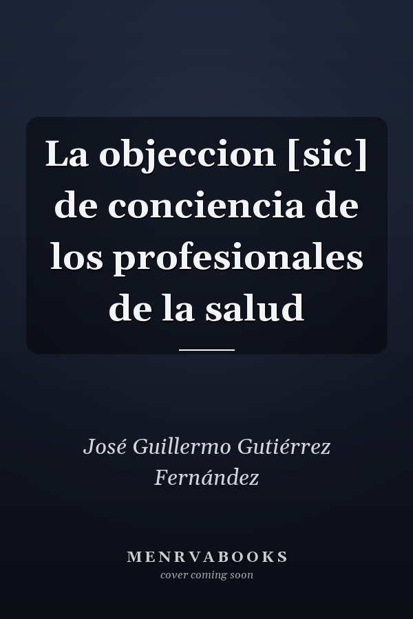 La objeccion [sic] de conciencia de los profesionales de la salud