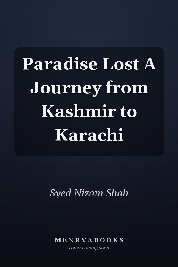 Paradise Lost A Journey from Kashmir to Karachi