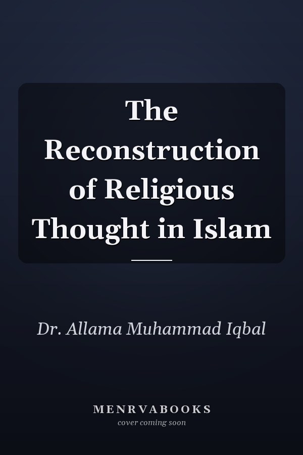 The Reconstruction of Religious Thought in Islam