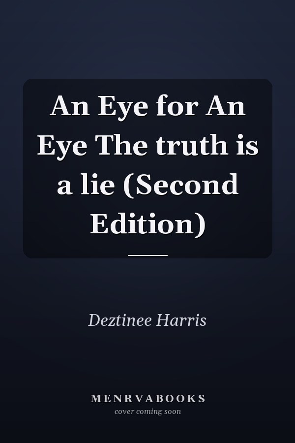 An Eye for An Eye The truth is a lie (Second Edition)