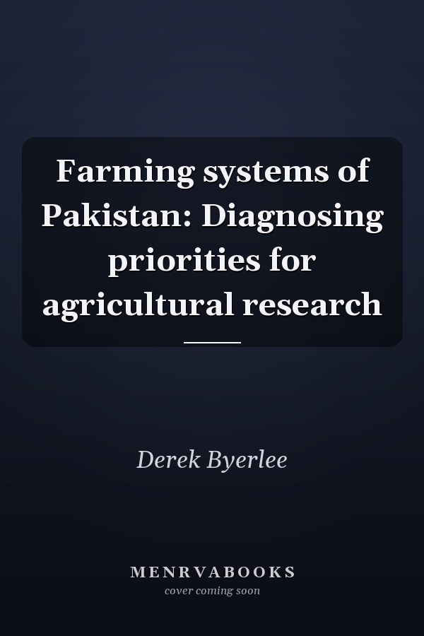 Farming systems of Pakistan: Diagnosing priorities for agricultural research