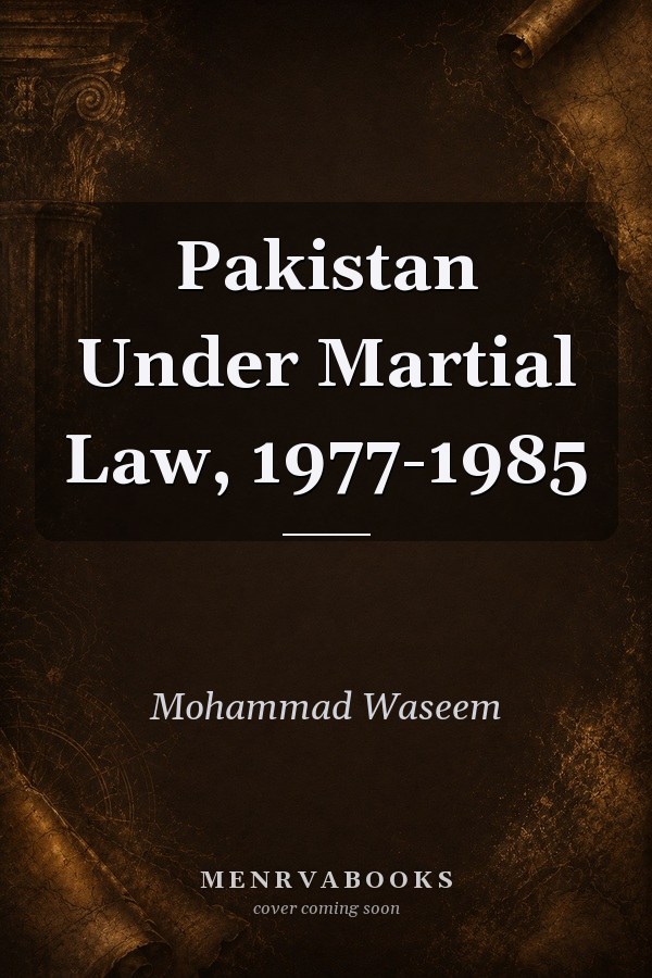 Pakistan Under Martial Law, 1977-1985