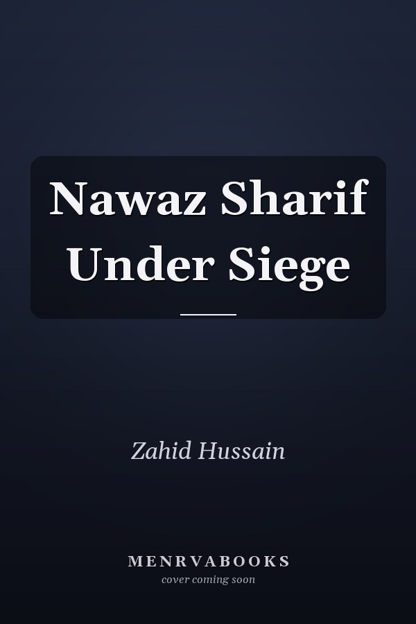 Nawaz Sharif Under Siege