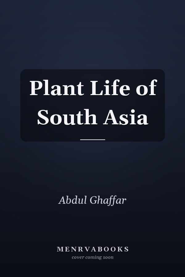 Plant Life of South Asia
