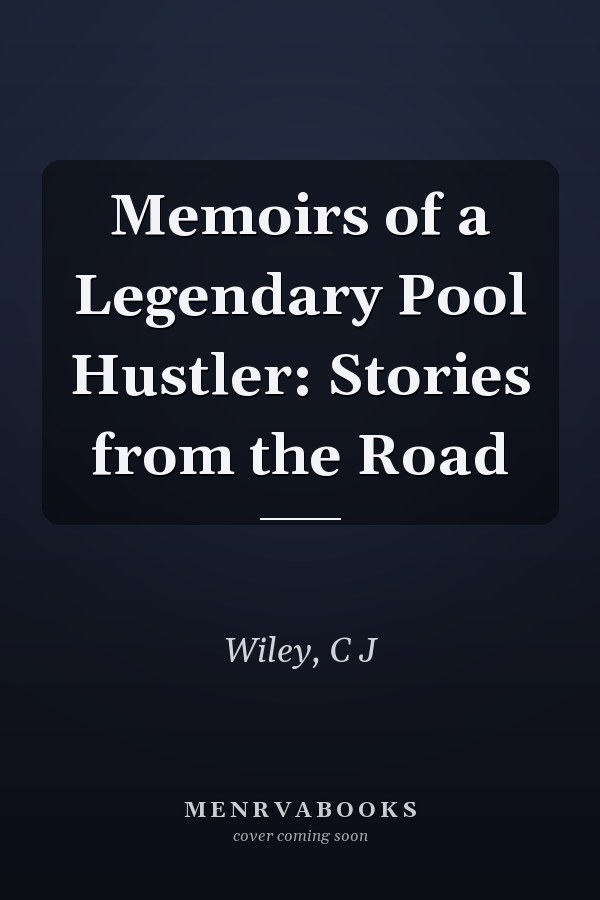 Memoirs of a Legendary Pool Hustler: Stories from the Road