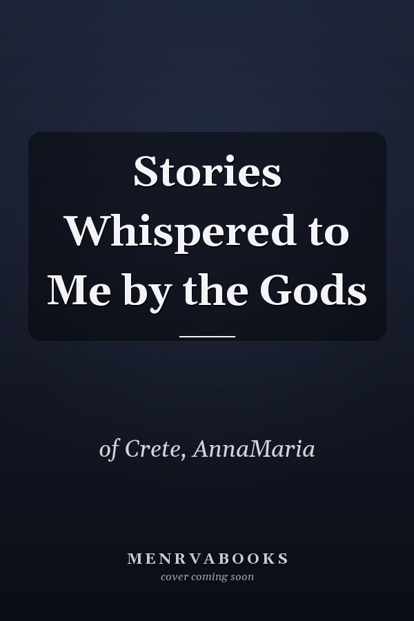 Stories Whispered to Me by the Gods