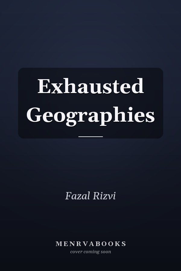 Exhausted Geographies