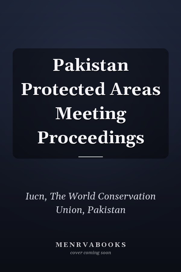 Pakistan Protected Areas Meeting Proceedings