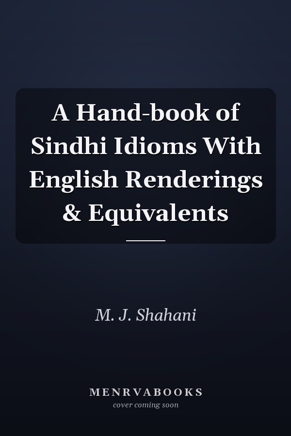 A Hand-book of Sindhi Idioms With English Renderings & Equivalents