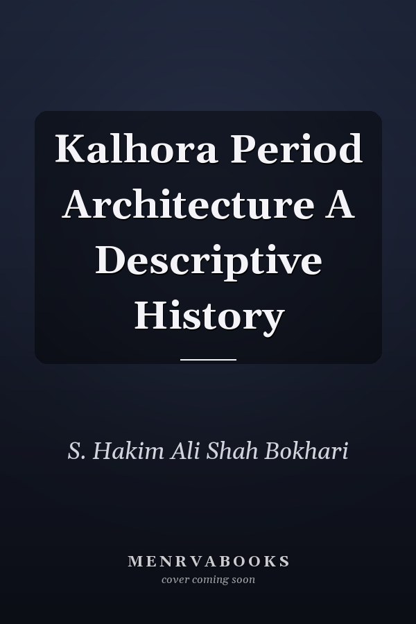 Kalhora Period Architecture A Descriptive History