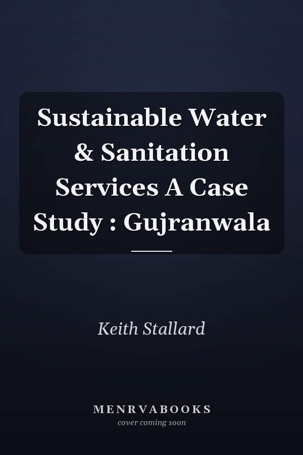 Sustainable Water & Sanitation Services A Case Study : Gujranwala