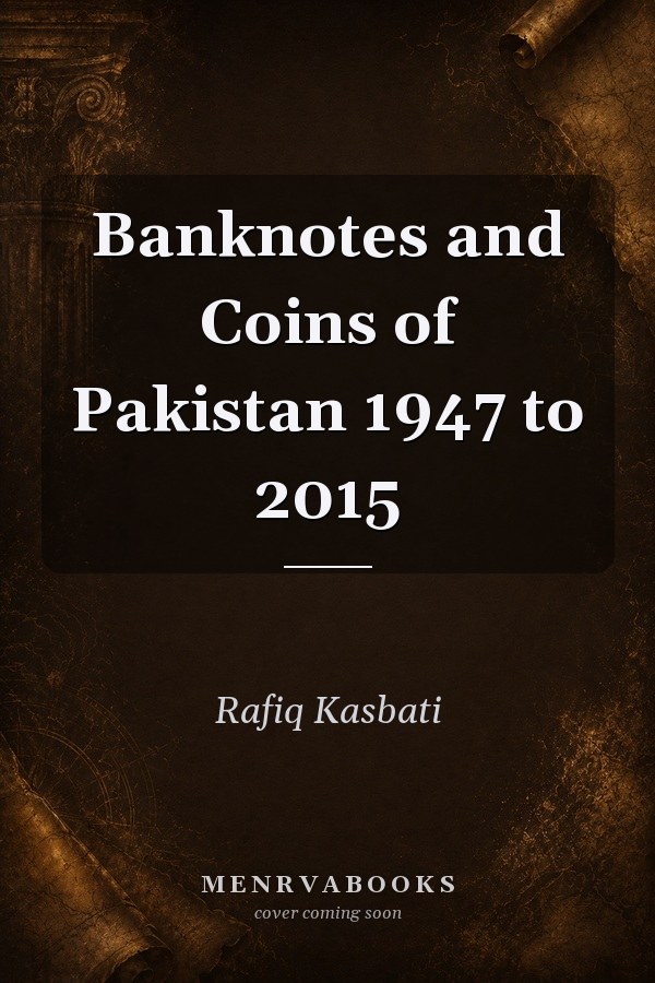 Banknotes and Coins of Pakistan 1947 to 2015