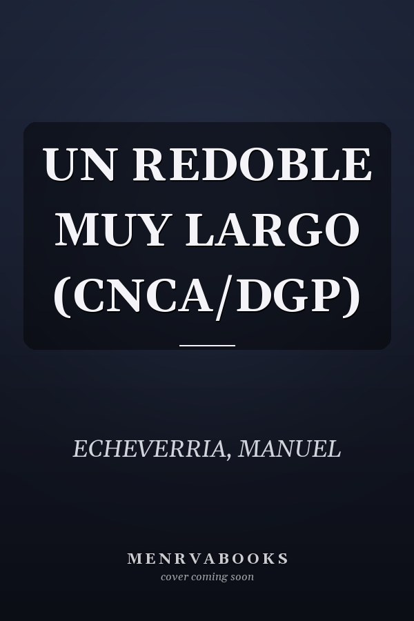 UN REDOBLE MUY LARGO (CNCA/DGP)