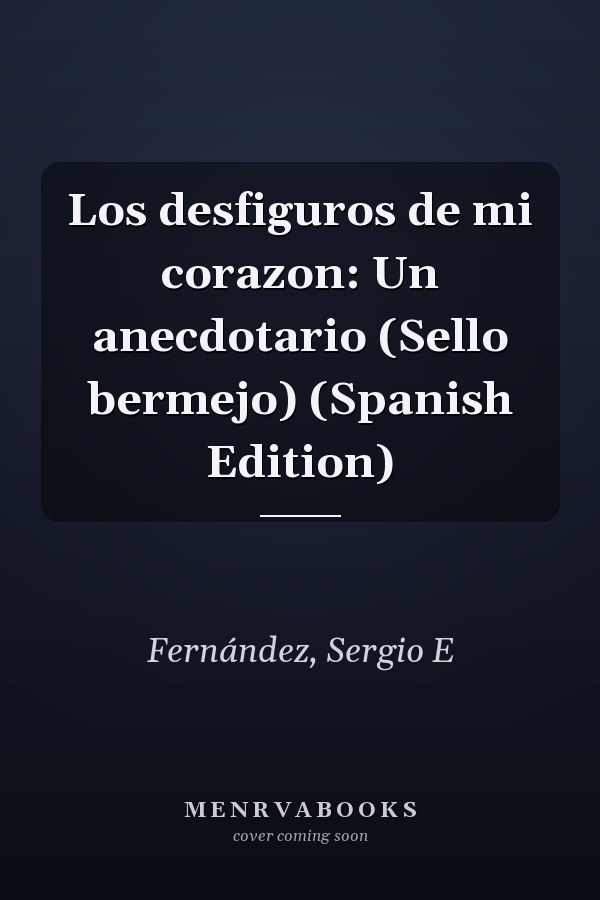 Los desfiguros de mi corazon: Un anecdotario (Sello bermejo) (Spanish Edition)