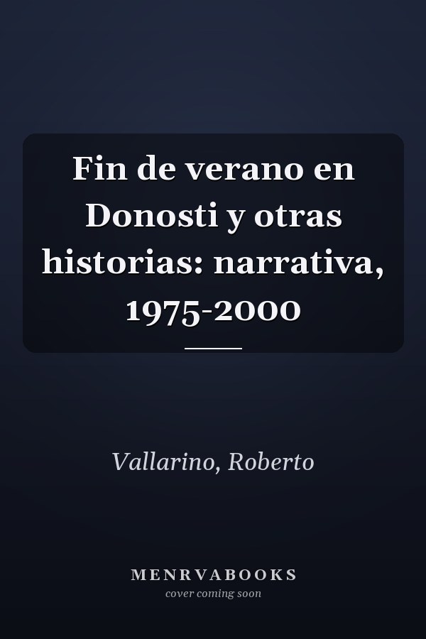 Fin de verano en Donosti y otras historias: narrativa, 1975-2000