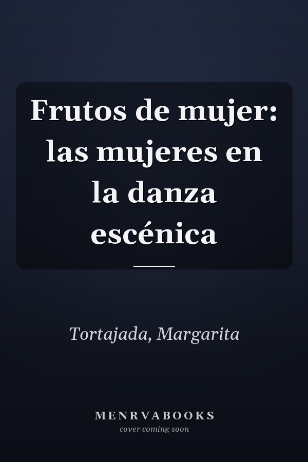 Frutos de mujer: las mujeres en la danza escénica