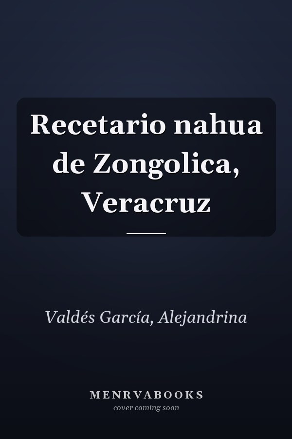 Recetario nahua de Zongolica, Veracruz