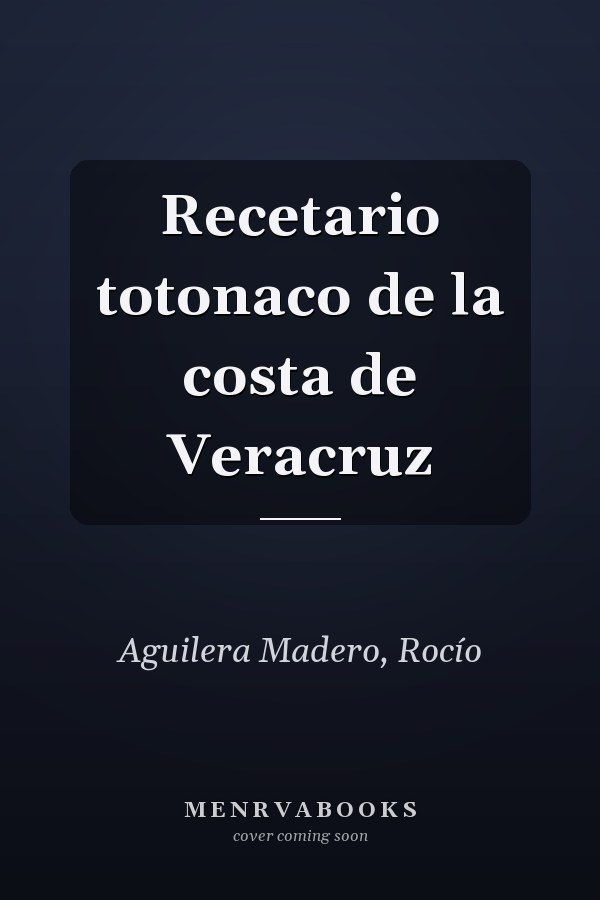 Recetario totonaco de la costa de Veracruz