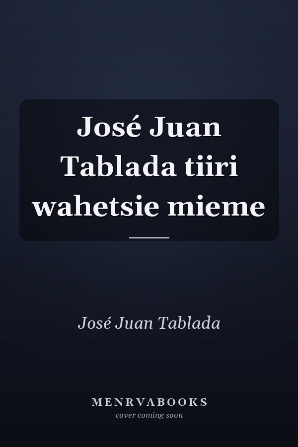 José Juan Tablada tiiri wahetsie mieme