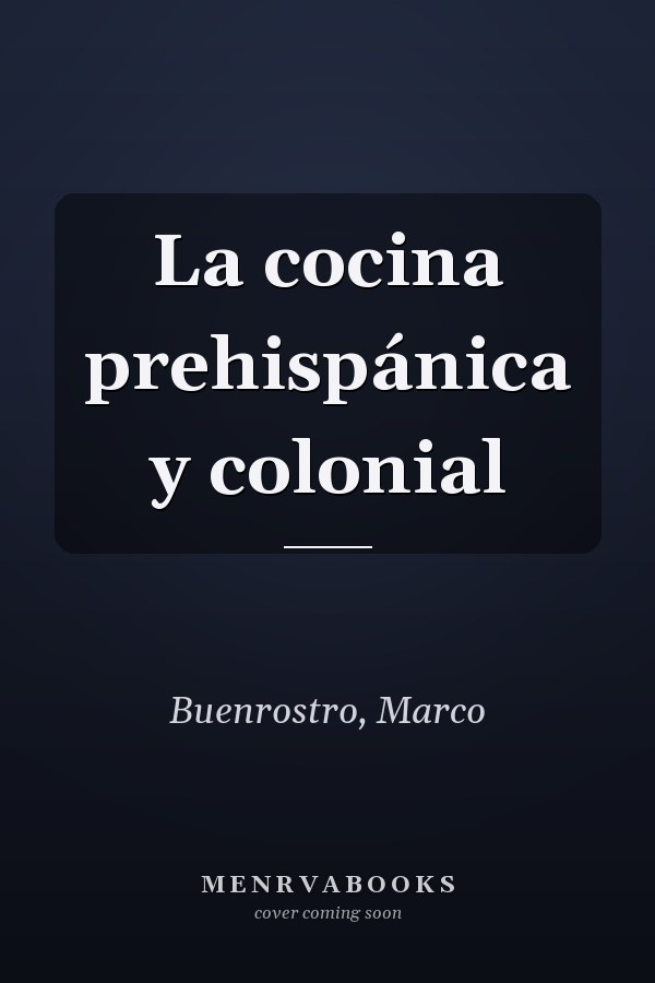 La cocina prehispánica y colonial