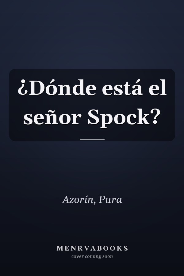 ¿Dónde está el señor Spock?
