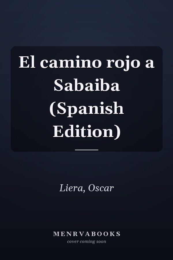 El camino rojo a Sabaiba (Spanish Edition)