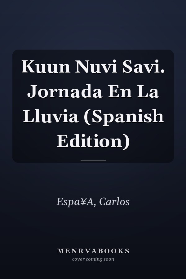 Kuun Nuvi Savi. Jornada En La Lluvia (Spanish Edition)
