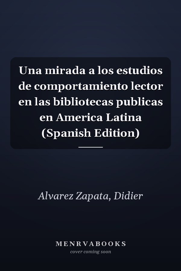 Una mirada a los estudios de comportamiento lector en las bibliotecas publicas en America Latina (Spanish Edition)