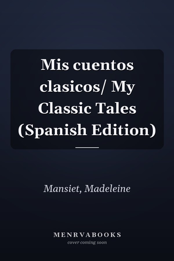 Mis cuentos clasicos/ My Classic Tales (Spanish Edition)