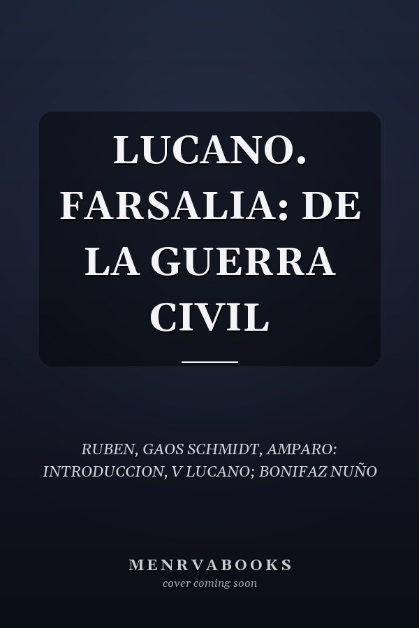 LUCANO. FARSALIA: DE LA GUERRA CIVIL
