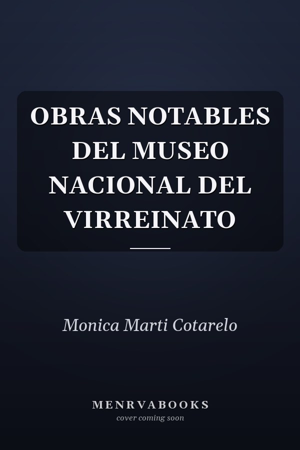 OBRAS NOTABLES DEL MUSEO NACIONAL DEL VIRREINATO