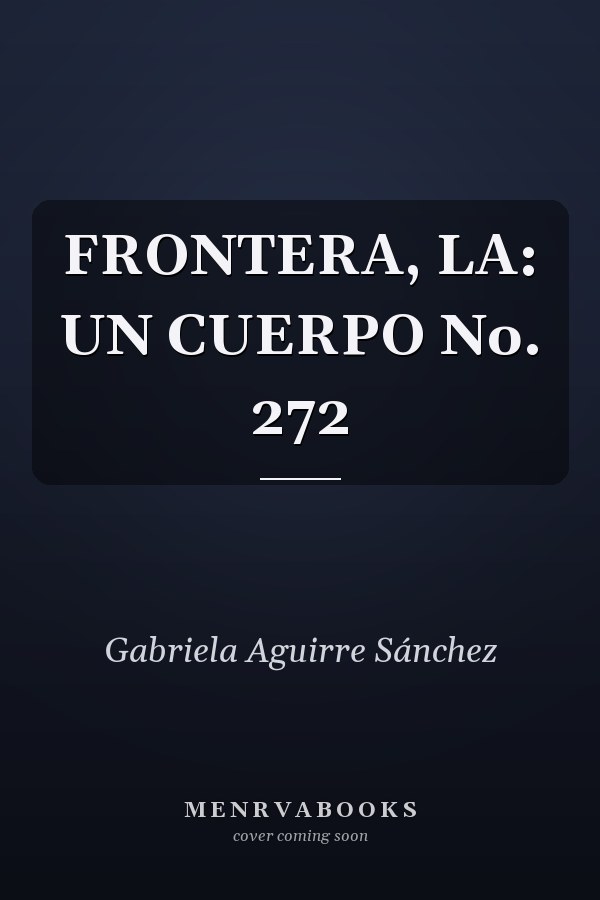FRONTERA, LA: UN CUERPO No. 272