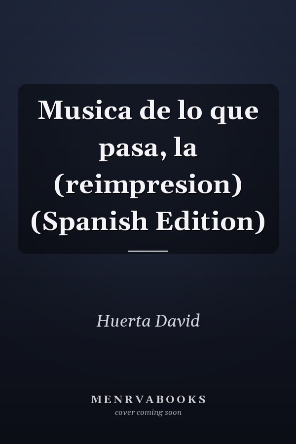 Musica de lo que pasa, la (reimpresion) (Spanish Edition)