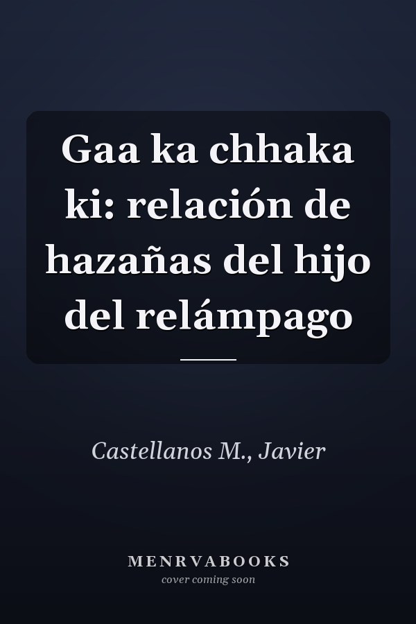 Gaa ka chhaka ki: relación de hazañas del hijo del relámpago
