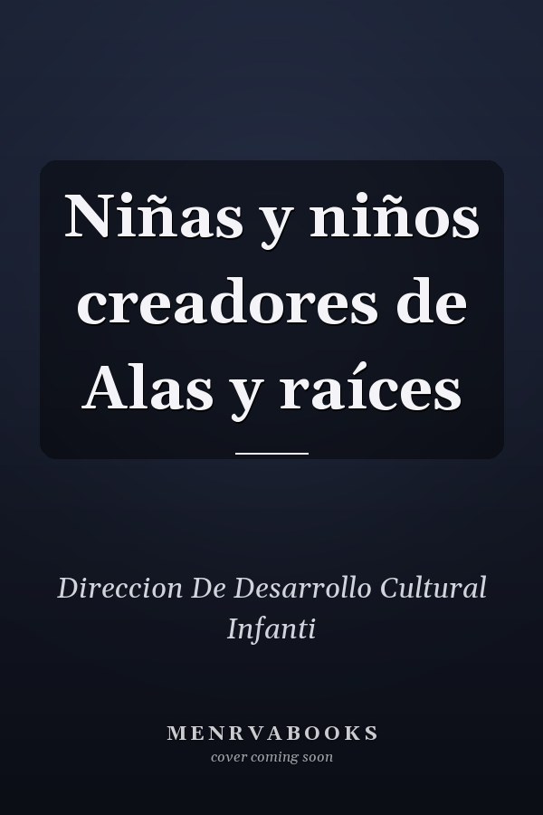 Niñas y niños creadores de Alas y raíces
